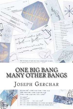 One Big Bang Many Other Bangs de Joseph Gerchar