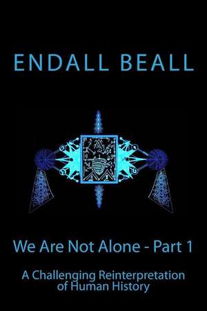 We Are Not Alone - Part 1 de Endall Beall