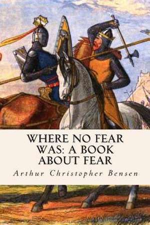 Where No Fear Was de Arthur Christopher Bensen