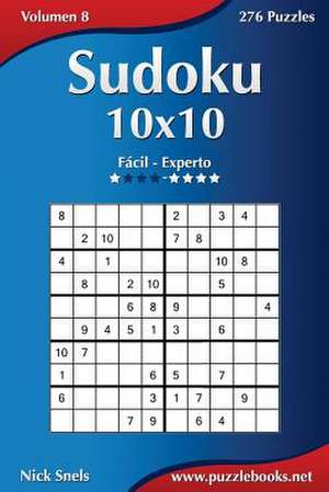 Sudoku 10x10 - de Facil a Experto - Volumen 8 - 276 Puzzles de Nick Snels