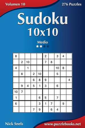 Sudoku 10x10 - Medio - Volumen 10 - 276 Puzzles de Nick Snels