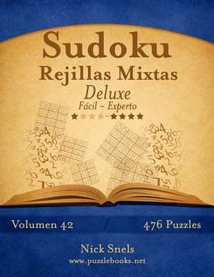 Sudoku Rejillas Mixtas Deluxe - de Facil a Experto - Volumen 42 - 476 Puzzles de Nick Snels