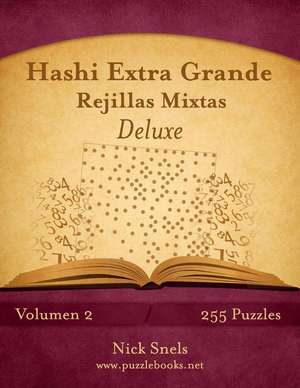 Hashi Extra Grande Rejillas Mixtas Deluxe - Volumen 2 - 255 Puzzles de Nick Snels