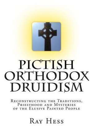 Pictish Orthodox Druidism de Ray Hess