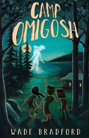 Camp Omigosh de Wade Bradford