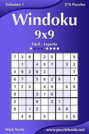 Windoku 9x9 - de Facil a Experto - Volumen 1 - 276 Puzzles de Nick Snels