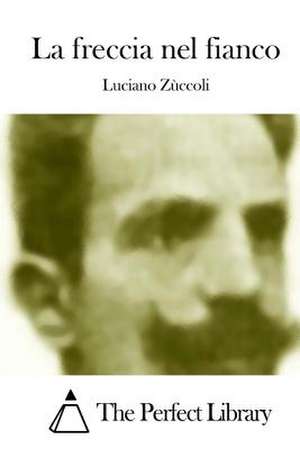 La Freccia Nel Fianco de Luciano Zuccoli