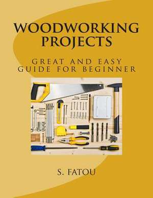 Woodworking Projects de S. Fatou