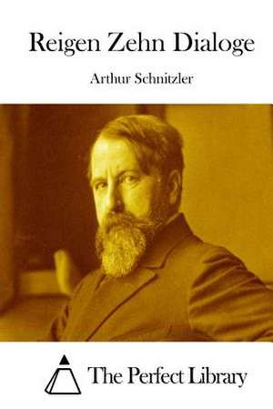 Reigen Zehn Dialoge de Arthur Schnitzler