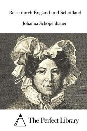 Reise Durch England Und Schottland de Johanna Schopenhauer