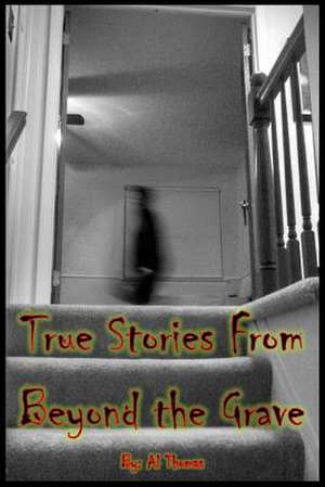 True Stories from Beyond the Grave de Al Thomas