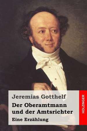 Der Oberamtmann Und Der Amtsrichter de Jeremias Gotthelf