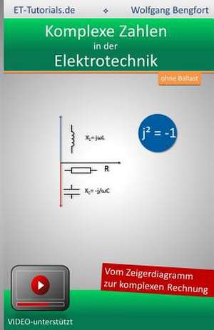 Komplexe Zahlen in Der Elektrotechnik de Wolfgang Bengfort