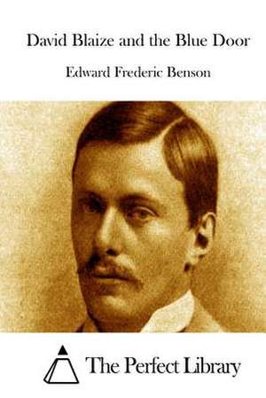 David Blaize and the Blue Door de Edward Frederic Benson