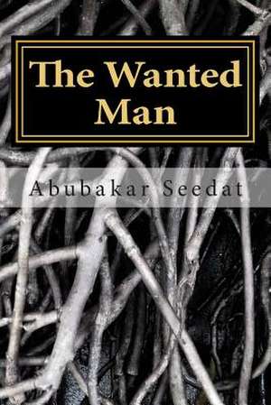 The Wanted Man de Abubakar Seedat