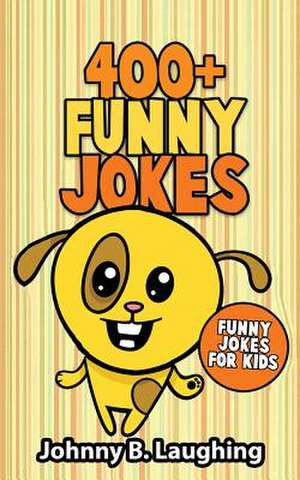 400+ Funny Jokes de Johnny B. Laughing