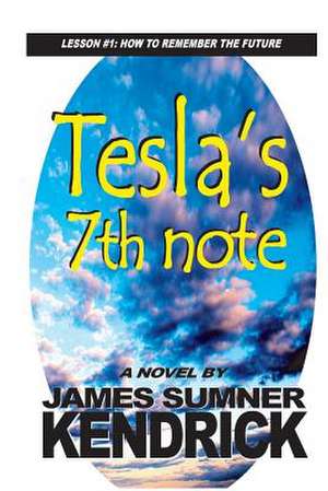 Tesla's 7th Note de James Sumner Kendrick