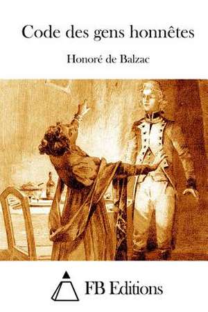 Code Des Gens Honnetes de Honore De Balzac