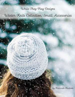 Winter Knits Collection de Kalurah Hudson