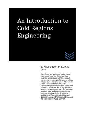 An Introduction to Cold Regions Engineering de J. Paul Guyer