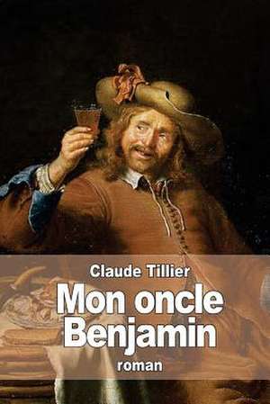 Mon Oncle Benjamin de Claude Tillier