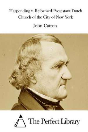 Harpending V. Reformed Protestant Dutch Church of the City of New York de John Catron