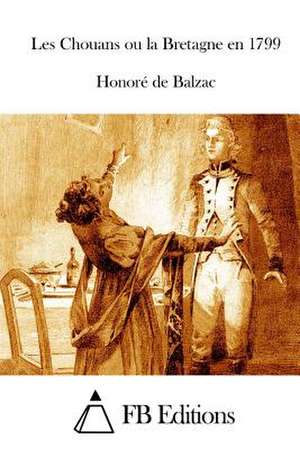 Les Chouans Ou La Bretagne En 1799 de Honore De Balzac