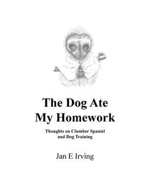 The Dog Ate My Homework de Jan Irving