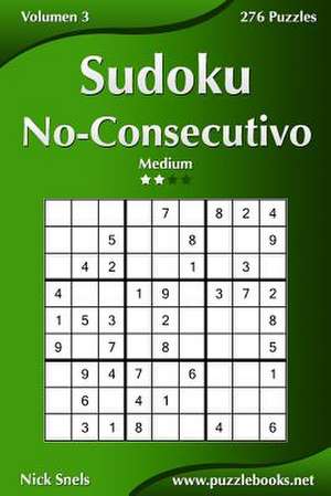 Sudoku No-Consecutivo - Medio - Volumen 3 - 276 Puzzles