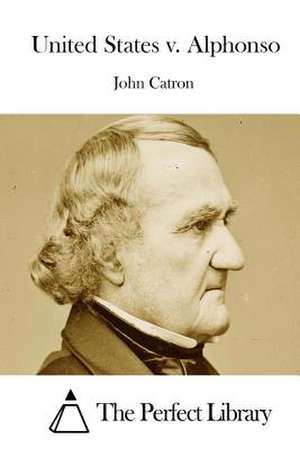 United States V. Alphonso de John Catron