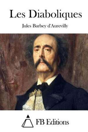 Les Diaboliques de Juless Barbey D'Aurevilly