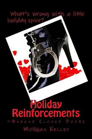 Holiday Reinforcements: Behind Closed Doors de Morgan Kelley