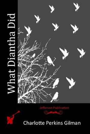 What Diantha Did de Charlotte Perkins Gilman