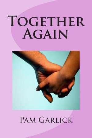 Together Again de Pam Garlick