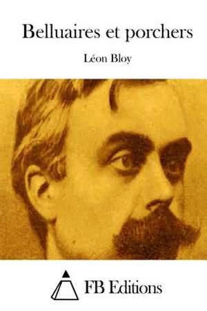 Belluaires Et Porchers de Leon Bloy