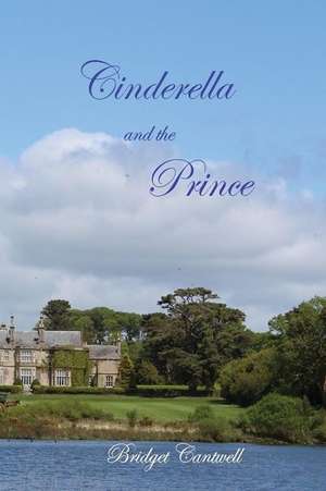 Cinderella and the Prince de Bridget Cantwell