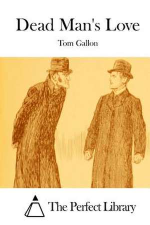 Dead Man's Love de Tom Gallon