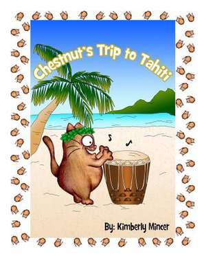 Chestnut's Trip to Tahiti de Kimberly a. Mincer