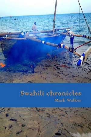 Swahili Chronicles: Treatise of the Exalted One on Response and Retribution de Mark Walker