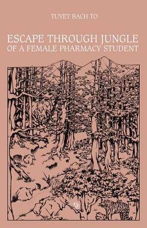 Escape Through Jungle of a Female Pharmacy Student de Tuyet Bach To