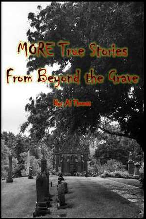 More True Stories from Beyond the Grave de Al Thomas