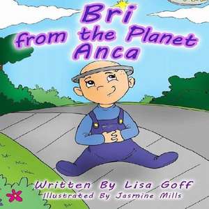 Bri from the Planet Anca de Lisa J. Goff