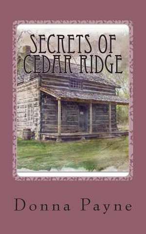 Secrets of Cedar Ridge de Donna Payne