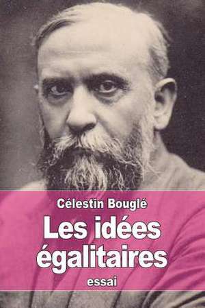 Les Idees Egalitaires de Celestin Bougle