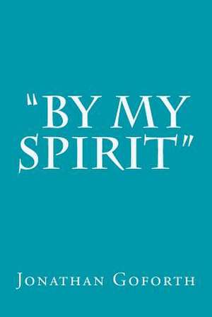 By My Spirit de Jonathan Goforth