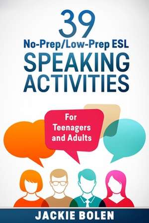 39 No-Prep/Low-Prep ESL Speaking Activities de Jackie Bolen