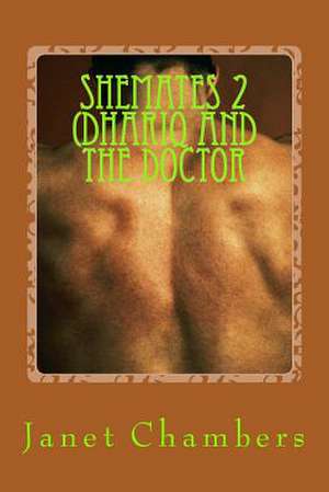 Shemates 2 (Dhariq and the Doctor de Janet Chambers