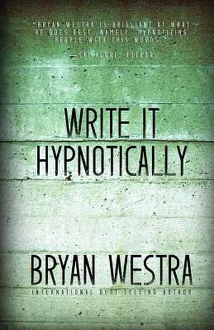 Write It Hypnotically de Bryan Westra