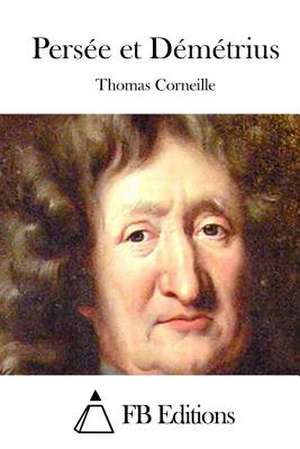 Persee Et Demetrius de Thomas Corneille