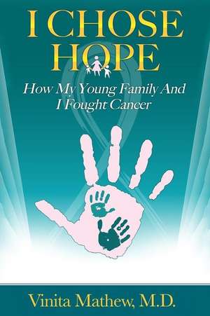 I Chose Hope de Vinita Mathew M. D.